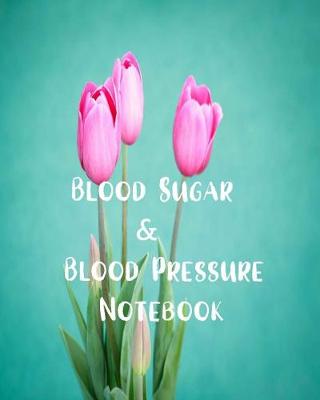 Book cover for Blood Sugar & Blood Pressure Notebook