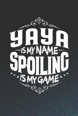 Book cover for Yaya Is My Name Spoiling Is My Game