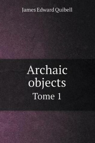 Cover of Archaic objects Tome 1