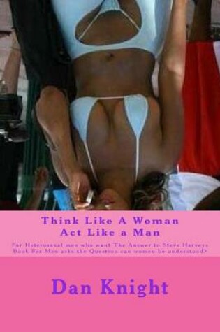 Cover of Think Like a Woman ACT Like a Man