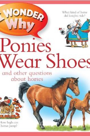 Cover of I Wonder Why Ponies Wear Shoes