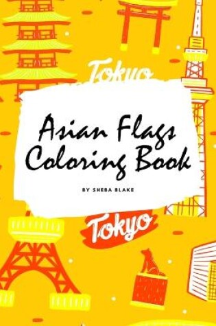 Cover of Asian Flags of the World Coloring Book for Children (6x9 Coloring Book / Activity Book)