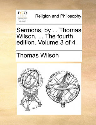 Book cover for Sermons, by ... Thomas Wilson, ... the Fourth Edition. Volume 3 of 4