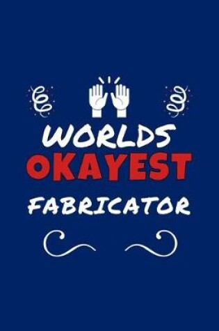 Cover of Worlds Okayest Fabricator
