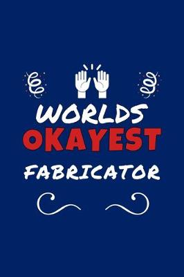 Book cover for Worlds Okayest Fabricator