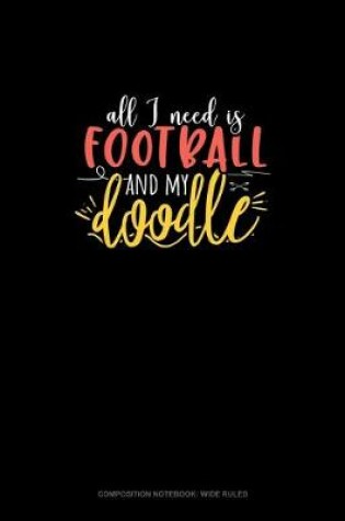 Cover of All I Need Is Football And My Doodle