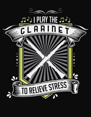 Book cover for I Play Clarinet To Relieve Stress