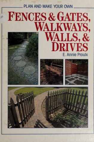 Cover of Plan and Make Your Own Fences and Gates, Walkways, Walls and Drives