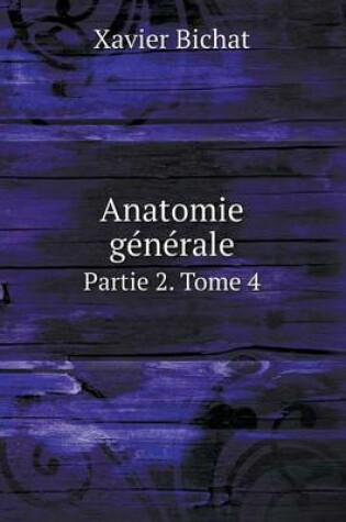 Cover of Anatomie générale Partie 2. Tome 4