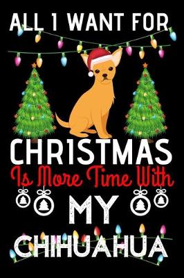 Book cover for All i want for Christmas is more time with my chihuahua