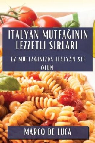 Cover of İtalyan Mutfağının Lezzetli Sırları