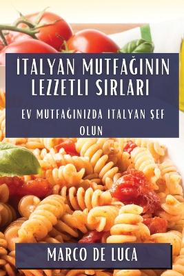 Cover of İtalyan Mutfağının Lezzetli Sırları