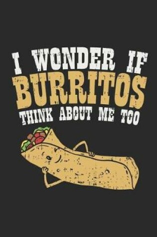 Cover of I Wonder If Burritos Think About Me Too