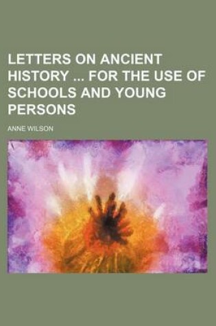 Cover of Letters on Ancient History for the Use of Schools and Young Persons