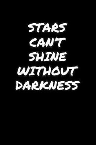 Cover of Stars Can't Shine Without Darkness