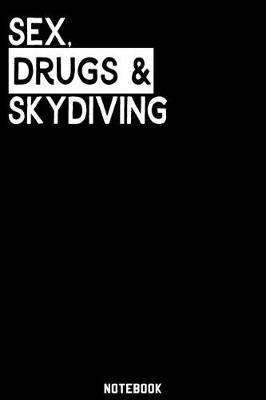 Book cover for Sex, Drugs and Sky diving Notebook