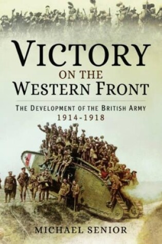 Cover of Victory on the Western Front: The Development of the British Army 1914-1918