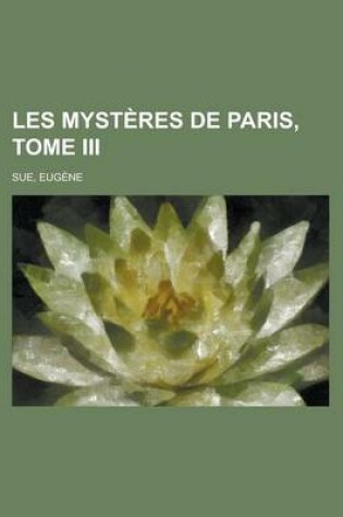 Cover of Les Mysteres de Paris, Tome III