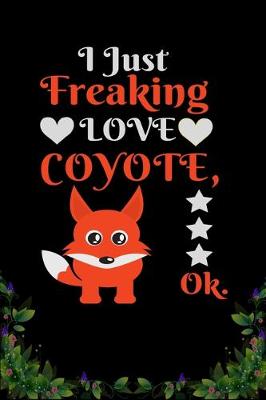 Book cover for I Just Freaking Love Coyote OK