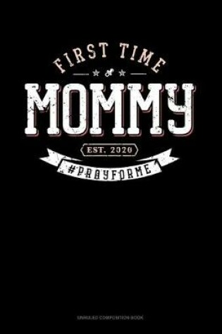 Cover of First Time Mommy Est. 2020 #Prayforme