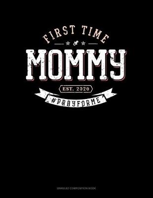 Book cover for First Time Mommy Est. 2020 #Prayforme