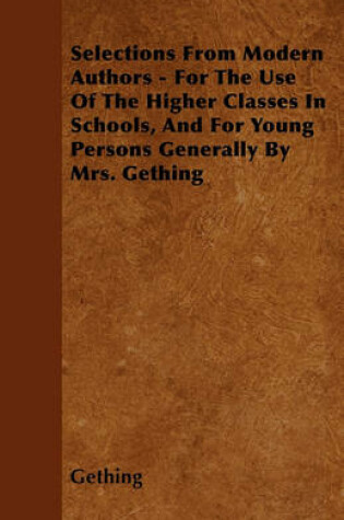 Cover of Selections From Modern Authors - For The Use Of The Higher Classes In Schools, And For Young Persons Generally By Mrs. Gething