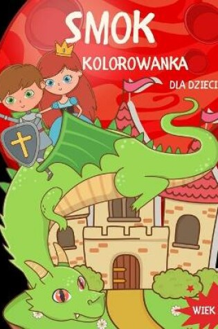 Cover of Smok Kolorowanka dla dzieci w wieku 4-8 lat