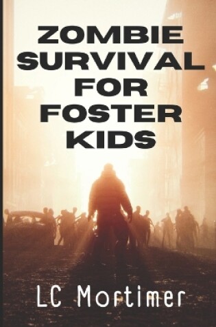 Cover of Zombie Survival for Foster Kids