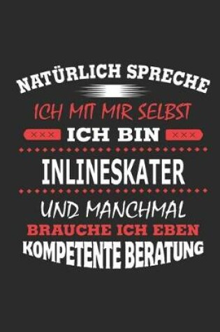 Cover of Naturlich spreche ich mit mir selbst Ich bin Inlineskater und manchmal brauche ich eben kompetente Beratung