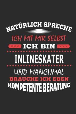 Book cover for Naturlich spreche ich mit mir selbst Ich bin Inlineskater und manchmal brauche ich eben kompetente Beratung