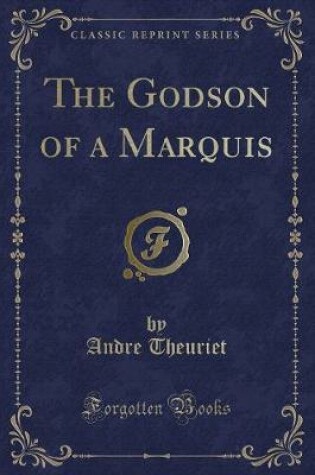 Cover of The Godson of a Marquis (Classic Reprint)