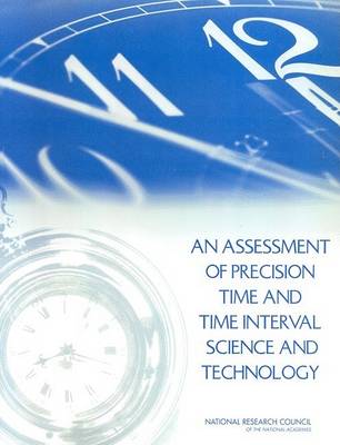 Book cover for An Assessment of Precision Time and Time Interval Science and Technology