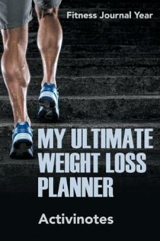 Cover of My Ultimate Weight Loss Planner - Fitness Journal Year