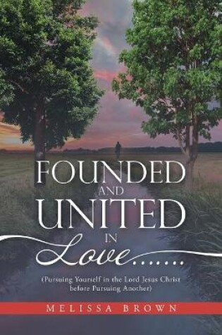 Cover of Founded and United in Love.......