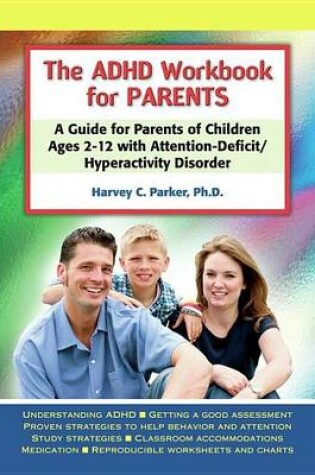 Cover of ADHD Workbook for Parents, The: A Guide for Parents of Children Ages 2?12 with Attention-Deficit/Hyperactivity Disorder