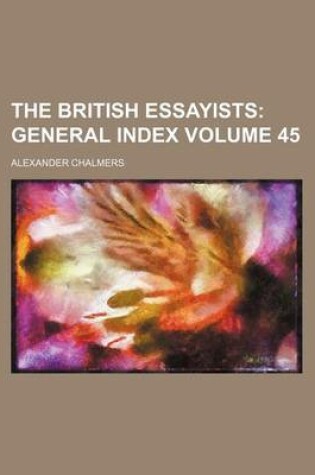 Cover of The British Essayists Volume 45; General Index