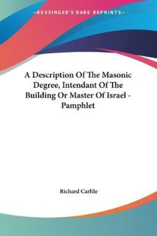 Cover of A Description Of The Masonic Degree, Intendant Of The Building Or Master Of Israel - Pamphlet