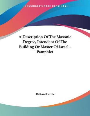 Book cover for A Description Of The Masonic Degree, Intendant Of The Building Or Master Of Israel - Pamphlet