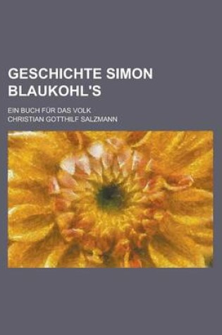 Cover of Geschichte Simon Blaukohl's; Ein Buch Fur Das Volk