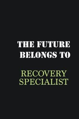 Book cover for The future belongs to Recovery Specialist