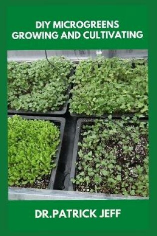 Cover of DIY Microgreens Growing and Cultivating