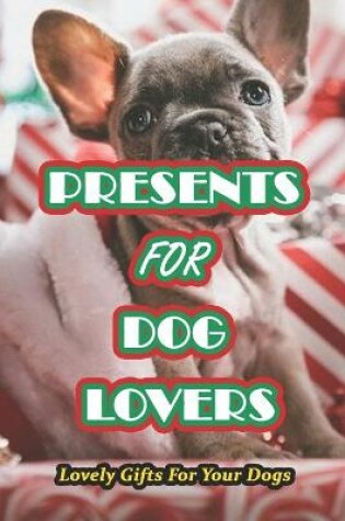 Cover of Presents For Dog Lovers