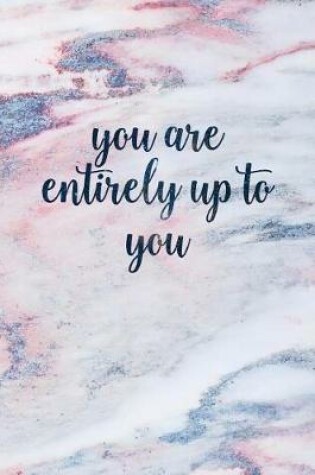 Cover of You Are Entirely Up to You