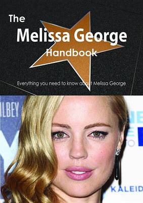 Book cover for The Melissa George Handbook - Everything You Need to Know about Melissa George