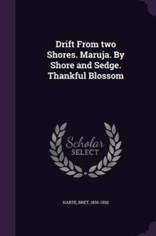 Cover of Drift from Two Shores. Maruja. by Shore and Sedge. Thankful Blossom