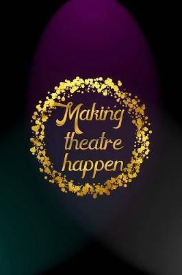 Book cover for Making Theatre Happen