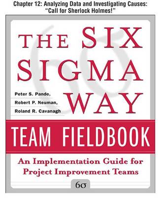 Book cover for The Six SIGMA Way Team Fieldbook, Chapter 12 - Analyzing Data and Investigating Causes "Call for Sherlock Holmes!"