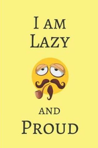 Cover of I Am Lazy and Proud