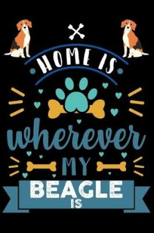Cover of Home Is Wherever My Beagle Is