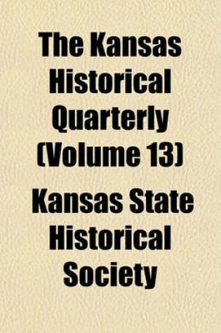 Cover of The Kansas Historical Quarterly (Volume 13)